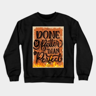 Done is better than perfect Crewneck Sweatshirt